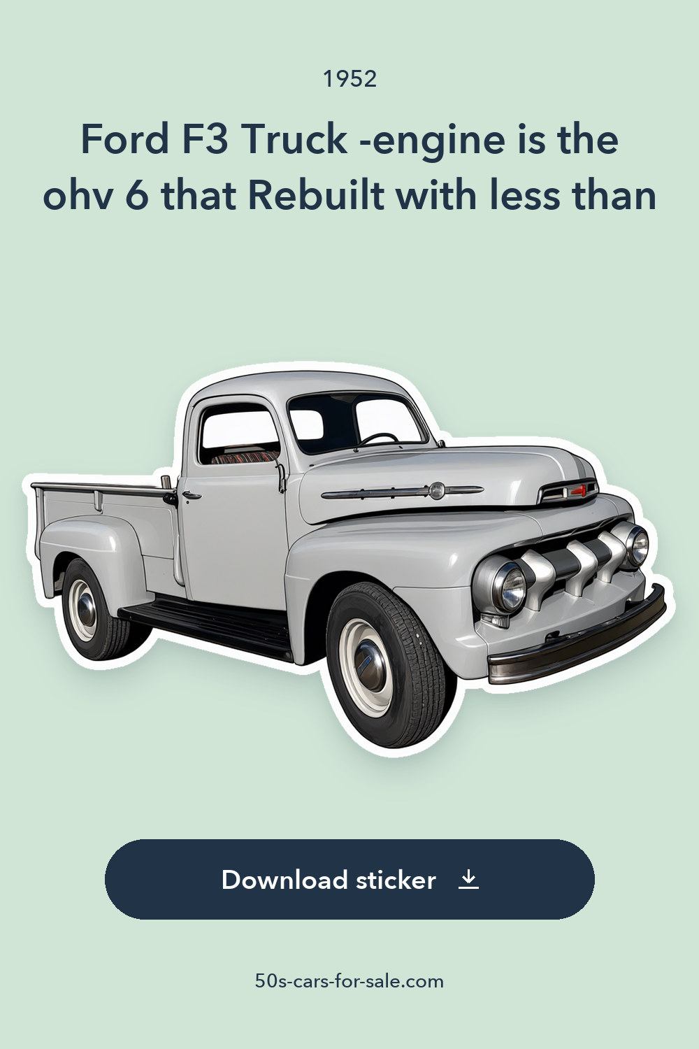 1952 Ford F3 Truck -engine is the ohv 6 that Rebuilt with less than 300 Miles sticker preview